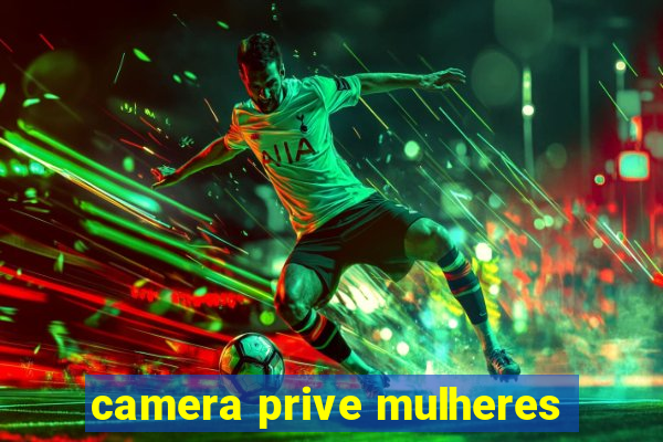 camera prive mulheres